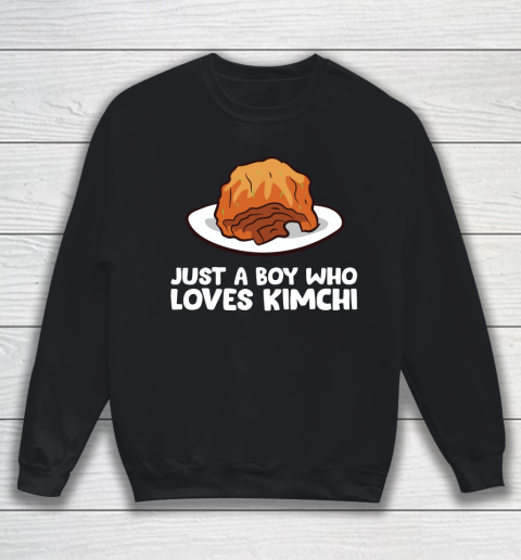 Just a Boy Who Loves Kimchis Funny Kimchi Sweatshirt