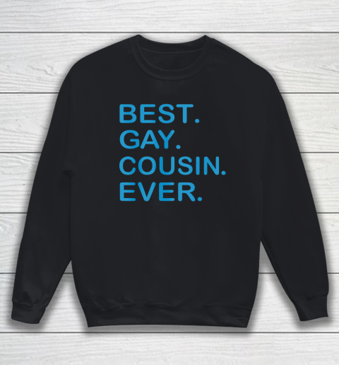 Best Gay Cousin Ever Shirt Gift LGBTQ Sweatshirt