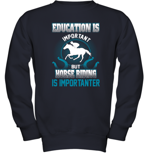 Education Is Important But Horse Riding Is Importanter Youth Sweatshirt 2