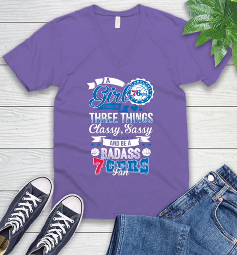Philadelphia 76ers NBA A Girl Should Be Three Things Classy Sassy And A Be Badass Fan V-Neck T-Shirt 8