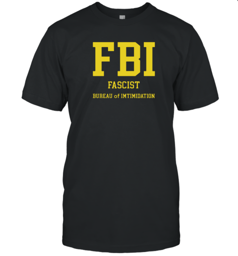 Fbi Fascist Bureau Of Intimidation 2022 T-Shirt