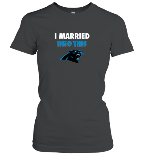 I Married Into This Carolina Panthers Women's T-Shirt