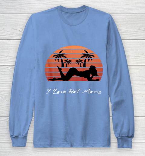 I Love Hot Moms Shirt MILF Cougar TShirt Beach Long Sleeve T-Shirt 8