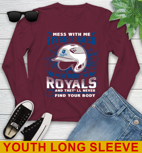 MLB Baseball Kansas City Royals Mess With Me I Fight Back Mess With My Team And They'll Never Find Your Body Shirt Youth Long Sleeve - Image 7