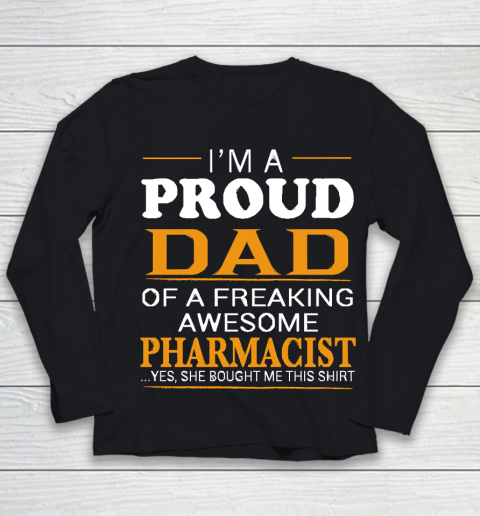Father's Day Funny Gift Ideas Apparel  Proud Dad of Freaking Awesome PHARMACIST She bought me this Youth Long Sleeve