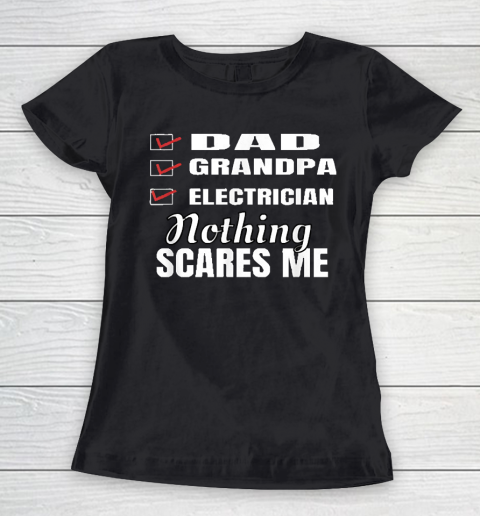 Grandpa Funny Gift Apparel  Mens Dad Grandpa Electrician Nothing Scares Me Women's T-Shirt