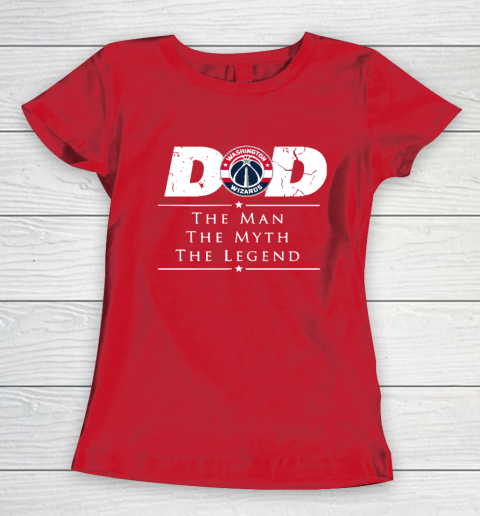 Washington Wizards NBA Basketball Dad The Man The Myth The Legend Women's T-Shirt 9