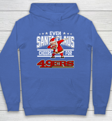 San Francisco 49ers Even Santa Claus Cheers For Christmas NFL Hoodie 6