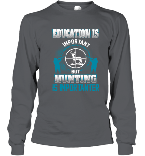 Education Is Important But Hunting Is Importanter Youth Long Sleeve 3