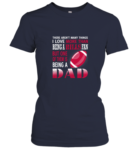 1ryd i love more than being a bills fan being a dad football ladies t shirt 20 front navy