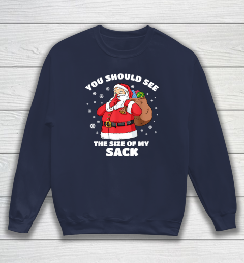 You Should See The Size Of My Sack Santa Men Funny Christmas Sweatshirt 2