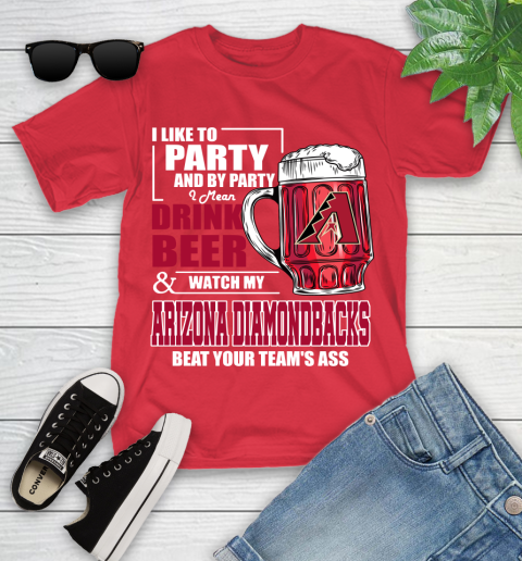 MLB I Like To Party And By Party I Mean Drink Beer And Watch My Arizona Diamondbacks Beat Your Team's Ass Baseball Youth T-Shirt 13