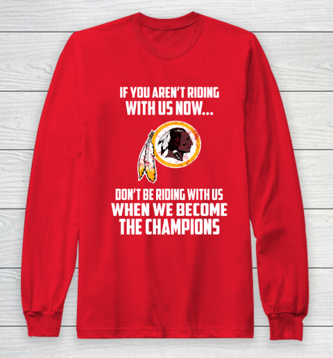 NFL Washington Redskins Football We Become The Champions Long Sleeve T-Shirt 7