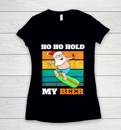 Ho Ho Hold Beer Surfer Santa Xmas Party Christmas In July Women's V-Neck T-Shirt
