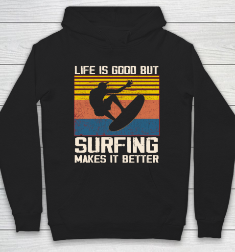 Life is good but Surfing makes it better Hoodie