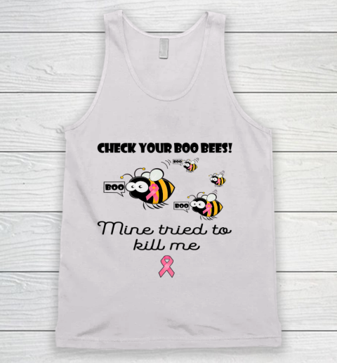 Check Your Boo Bees Mine Tried To Kill Me Tank Top