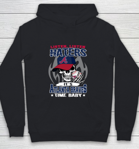 Listen Haters It is BRAVES Time Baby MLB Youth Hoodie