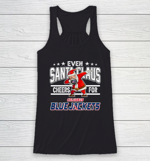 Columbus Blue Jackets Even Santa Claus Cheers For Christmas NHL Racerback Tank