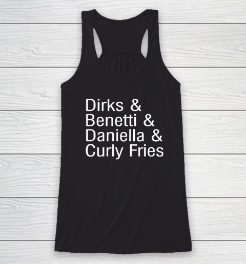 Dirks & Benetti & Daniella & Curly Fries Racerback Tank