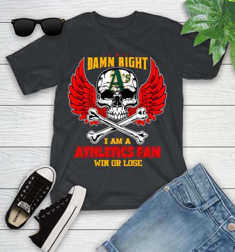 MLB Damn Right I Am A Oakland Athletics Win Or Lose Skull Baseball Sports Youth T-Shirt