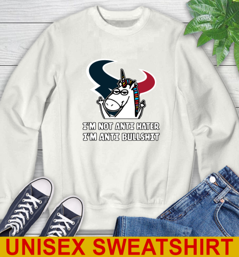 Houston Texans NFL Football Unicorn I'm Not Anti Hater I'm Anti Bullshit Sweatshirt