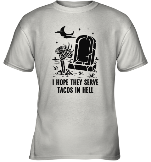 I Hope They Serve Taco In Hell Graveyard Halloween Youth T-Shirt