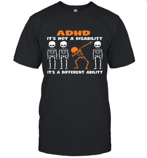 Dabbing Skeletons ADHD It's Not Disability A Different Ability Unisex Jersey Tee