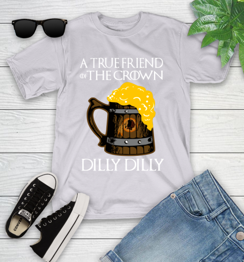 NFL Washington Redskins A True Friend Of The Crown Game Of Thrones Beer Dilly Dilly Football Shirt Youth T-Shirt 4
