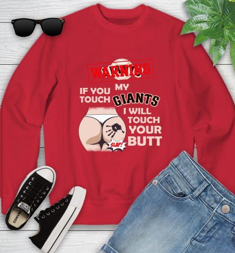 San Francisco Giants MLB Baseball Warning If You Touch My Team I Will Touch My Butt Youth Sweatshirt 8