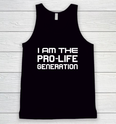 Abortion Rights  I Am The Pro Life Generation Tank Top