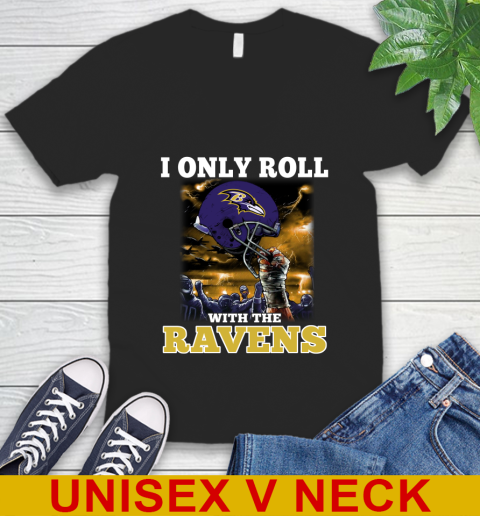 Baltimore Ravens NFL Football I Only Roll With My Team Sports V-Neck T-Shirt