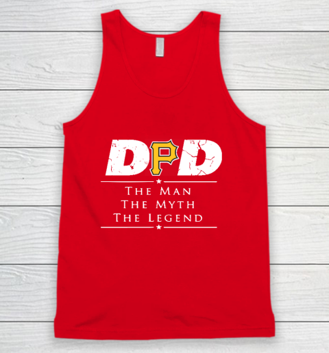 Pittsburgh Pirates MLB Baseball Dad The Man The Myth The Legend Tank Top 5