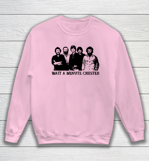 Wait A Minute Chester April Wine Sweatshirt 5
