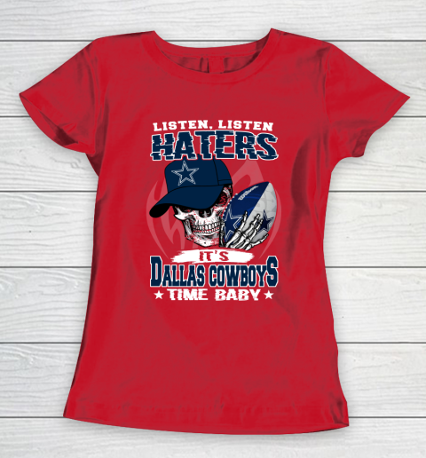 Listen Haters It is COWBOYS Time Baby NFL Women's T-Shirt - Image 10
