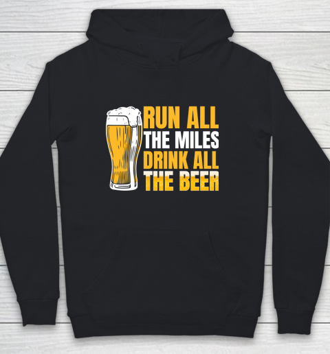 Beer Lover Funny Shirt Run All The Miles Drink All The Beer Youth Hoodie