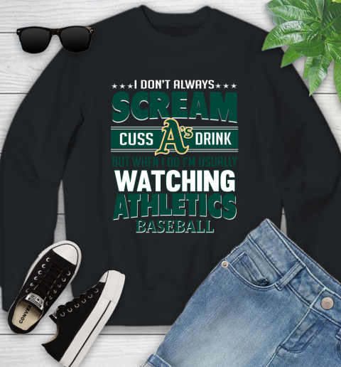 Oakland Athletics MLB I Scream Cuss Drink When I'm Watching My Team Youth Sweatshirt