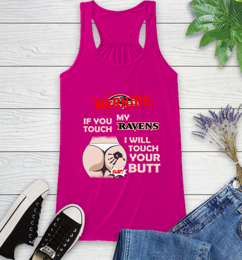Baltimore Ravens NFL Football Warning If You Touch My Team I Will Touch My Butt Racerback Tank 7