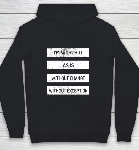 I m Worth It As Is Without Change Without Exception Youth Hoodie