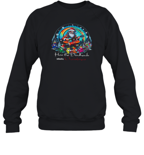 Grateful Dead Have A Deadhead Stole Christmas 2024 Sweatshirt