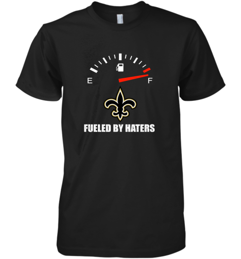 Fueled By Haters Maximum Fuel New Orleans Saints Premium Men's T-Shirt