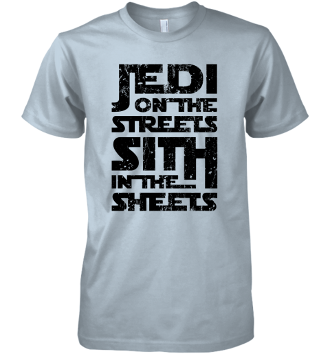 rtbx jedi on the streets sith in the sheets star wars shirts premium guys tee 5 front light blue