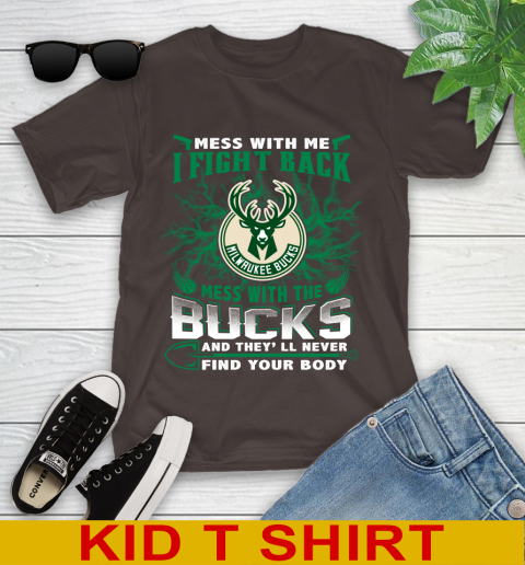 NBA Basketball Milwaukee Bucks Mess With Me I Fight Back Mess With My Team And They'll Never Find Your Body Shirt Youth T-Shirt 6