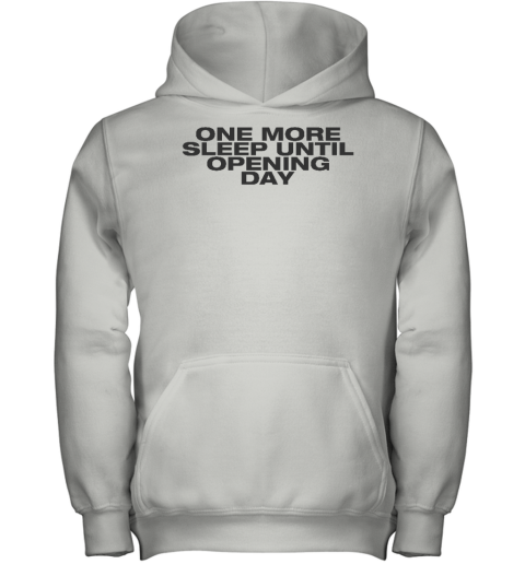 One More Sleep Until Opening Day Youth Hoodie - Topshirtpro