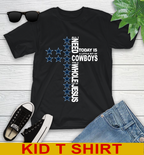 NFL All I Need Today Is A Little Bit Of Dallas Cowboys Cross Shirt Youth T Shirt Tee For Sports