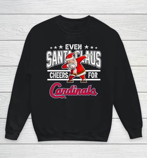 St.Louis Cardinals Even Santa Claus Cheers For Christmas MLB Youth Sweatshirt