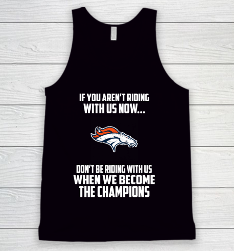 NFL Denver Broncos Football We Become The Champions Tank Top