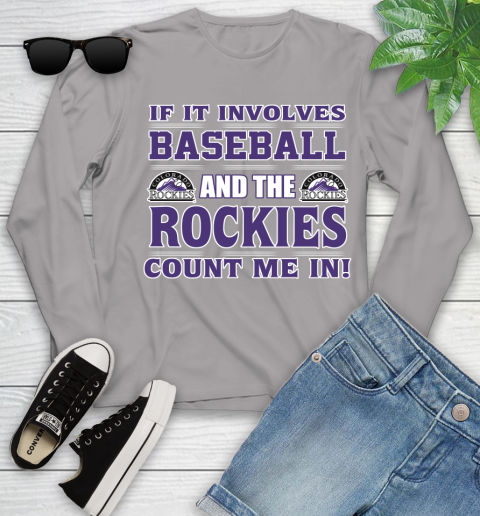 MLB If It Involves Baseball And The Colorado Rockies Count Me In Sports Youth Long Sleeve 5