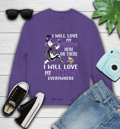 NFL Football Minnesota Vikings I Will Love My Vikings Everywhere Dr Seuss Shirt Sweatshirt 4