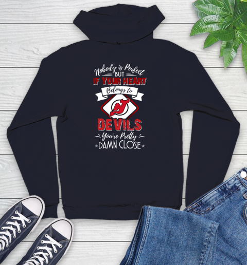 NHL Hockey New Jersey Devils Nobody Is Perfect But If Your Heart Belongs To Devils You're Pretty Damn Close Shirt Youth Hoodie 3
