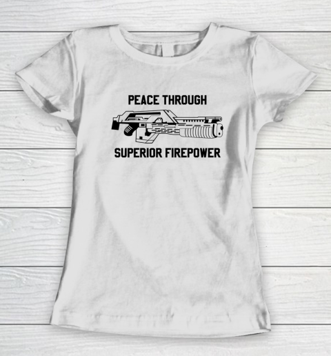 Peace Through Superior Firepower Women's T-Shirt